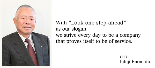 With Look one step ahead as our slogan, we strive every day to be a company that proves itself to be of service.